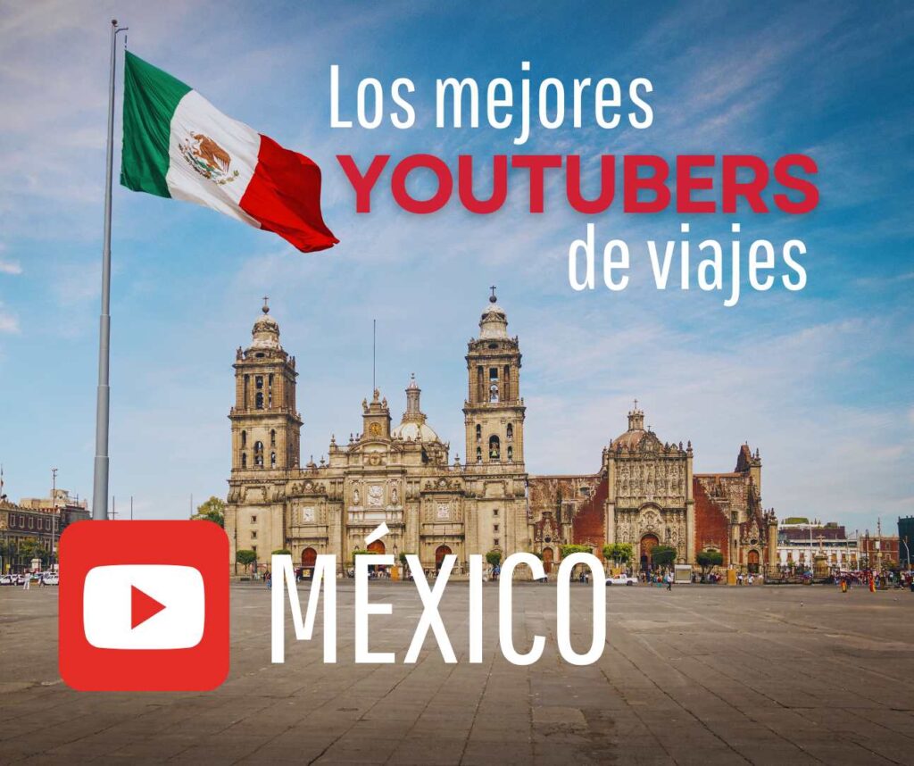 youtubers de viajes mexicanos