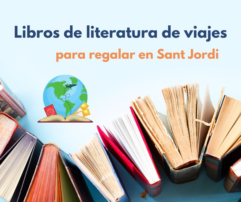 Libros de literatura de viajes para regalar en Sant Jordi. Sumérgete en clásicos, originales y best sellers.