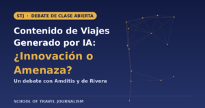 Debate de la STJ sobre contenido de viajes generado por IA: innovación o amenaza, con Amditis y de Rivera
