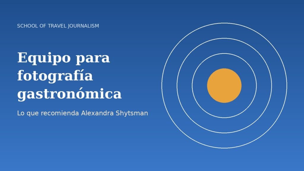 Equipo para fotografía gastronómica recomendado por Alexandra Shytsman