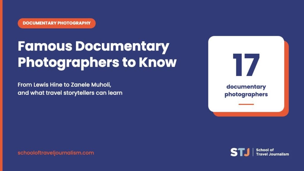 Famous documentary photographers to know, a guide by the School of Travel Journalism