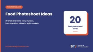 Food photoshoot ideas: 20 shots that tell a story of place, by the School of Travel Journalism