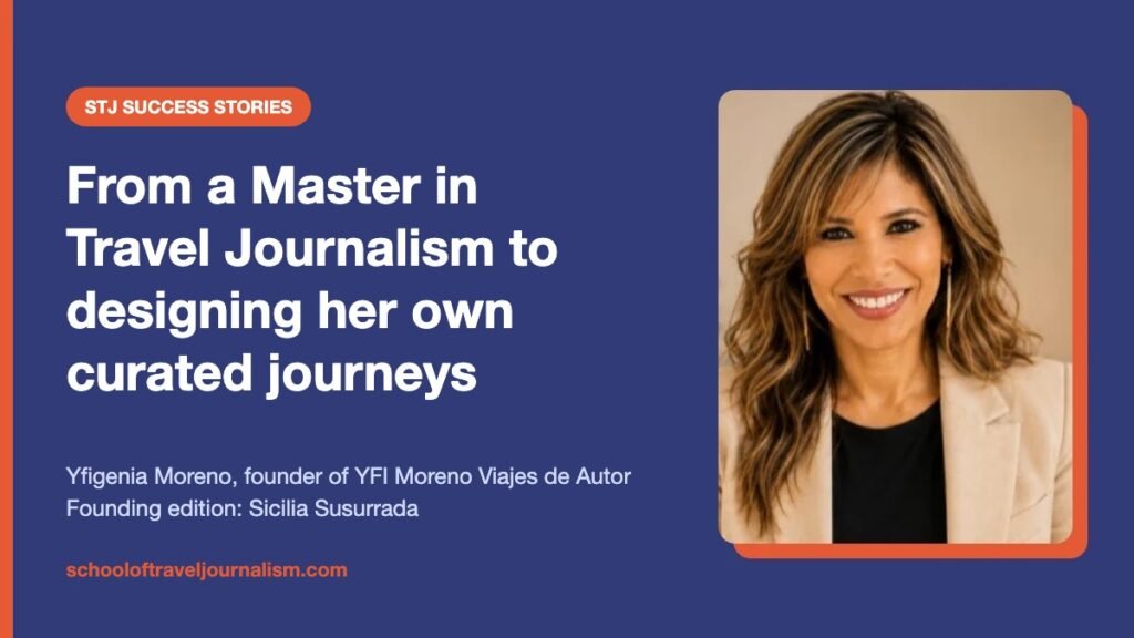 Yfigenia Moreno, Master in Travel Journalism graduate from STJ and founder of YFI Moreno Viajes de Autor