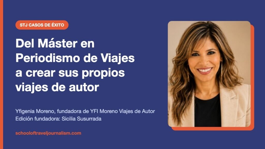 Yfigenia Moreno, alumna del Máster en Periodismo de Viajes de STJ y creadora de YFI Moreno Viajes de Autor